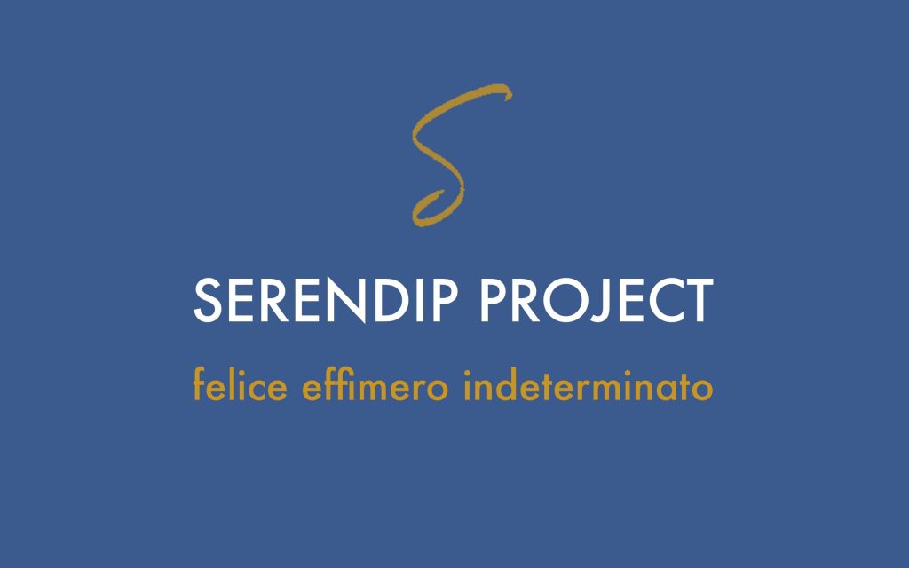 Serendip Project – felice effimero indeterminato