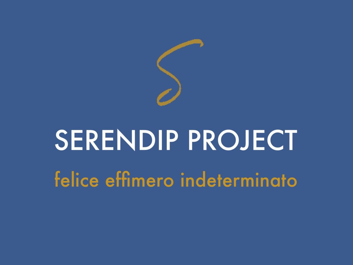 Serendip Project – felice effimero indeterminato